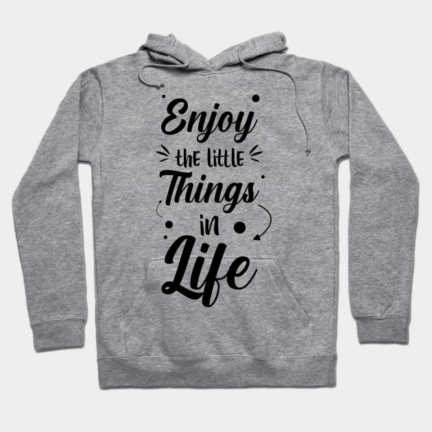 enjoy the little things in life Hoodie by Luyasrite